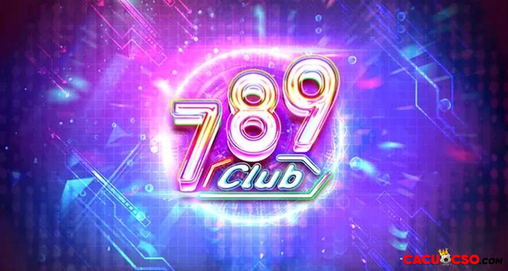 789 Club - cổng game uy tín hàng đầu